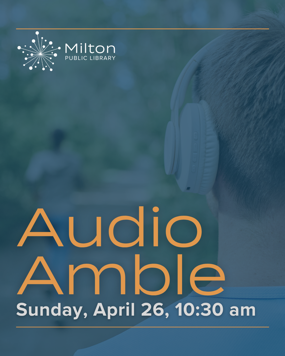 Blue washed image of people walking on a paved path wearing headphones with the words "Audio Amble Sunday, April 26, 10:30 am"
