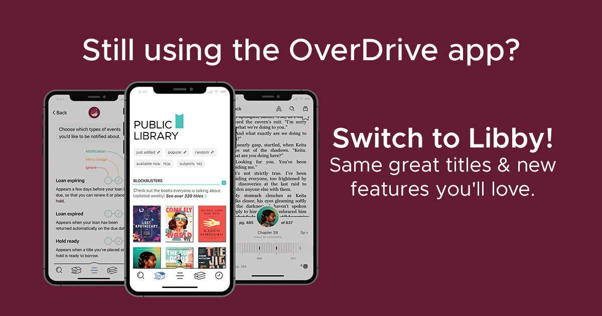 Switch to Libby today. The OverDrive app will be discontinued May 1, 2023.